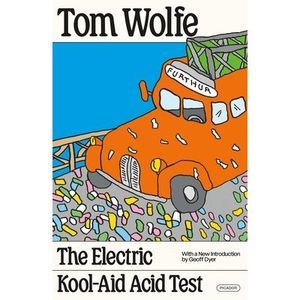 The Electric Kool-Aid Acid Test -- Tom Wolfe